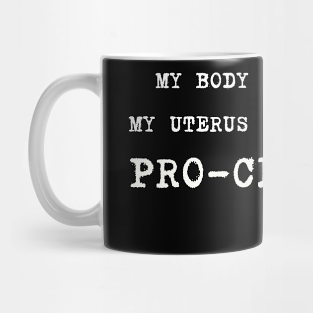 Minimal Pro Choice My Body My Choice My Uterus My Business by GROOVYUnit